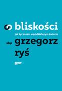 Religia i religioznawstwo - O bliskości. Jak żyć razem w podzielonym świecie - miniaturka - grafika 1