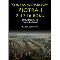 Militaria i wojskowość - Napoleon V Kodeks wojskowy Piotra I z 1716 roku - Paweł Krokosz, Łopatecki Karol - miniaturka - grafika 1