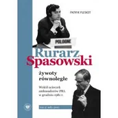Historia Polski - Rurarz, Spasowski &ndash; żywoty równoległe. Wokół ucieczek ambasadorów PRL w grudniu 1981 r.  Tom 2 1981&ndash;2007 - miniaturka - grafika 1