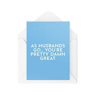 Kartki okolicznościowe i zaproszenia - Śmieszne kartki rocznicowe | 'As Husbands Go You're Pretty Damn' świetna kartka | banter pary żony urodziny walentynki miłość małżeństwo | CBH1142 - miniaturka - grafika 1