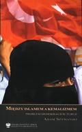 Podręczniki dla szkół wyższych - Między Islamem a Kemalizmem. Problem Demokracji w Turcji - miniaturka - grafika 1