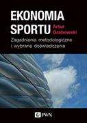 Ekonomia - Ekonomia Sportu Zagadnienia Metodologiczne I Wybrane Doświadczenia Artur Grabowski - miniaturka - grafika 1