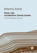 Historia Polski - Kiedy i jak wynaleziono Ziemię Izraela - Sand Shlomo - miniaturka - grafika 1