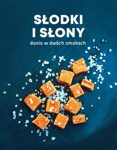 Słodki i słony. Dania w dwóch smakach - Książki kucharskie - miniaturka - grafika 4