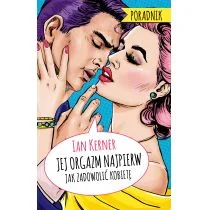 Jej orgazm najpierw Poradnik dla myślących mężczyzn wydanie 2020) Kerner Ian - Poradniki hobbystyczne - miniaturka - grafika 1