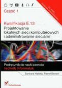 Systemy operacyjne i oprogramowanie - Kwalifikacja E.13. Projektowanie lokalnych sieci komputerowych i administrowanie sieciami. Część 1. Podręcznik do nauki zawodu technik informatyk - miniaturka - grafika 1