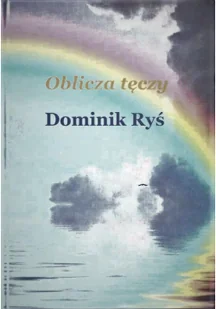 Wydawnictwo Literackie Rumak Oblicza tęczy Dominik Ryś - Poezja - miniaturka - grafika 2