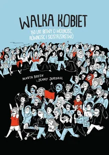 Breen Marta, Jordahl Jenny Walka kobiet. 150 lat wolności, równości i siostrzeństwa - Komiksy dla dorosłych - miniaturka - grafika 1