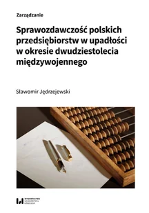 Sprawozdawczość polskich przedsiębiorstw w upadłości w okresie dwudziestolecia międzywojennego - Ekonomia - miniaturka - grafika 1