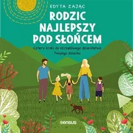 Audiobooki - poradniki - Rodzic najlepszy pod słońcem. Cztery kroki do szczęśliwego dzieciństwa Twojego dziecka - miniaturka - grafika 1