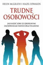 Rebis Trudne osobowości. Jak radzić sobie ze szkodliwymi zachowaniami innych oraz własnym - McGrath Helen, Edward Hazel - Poradniki psychologiczne Rebis Trudne osobowości. Jak radzić sobie ze szkodliwymi zachowaniami innych oraz własnym - McGrath Helen, Edward Hazel - Poradniki psychologiczne - miniaturka - grafika 2