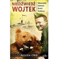 Historia świata - Replika Niedźwiedź Wojtek. Niezwykły żołnierz Armii Andersa - AILEEN ORR - miniaturka - grafika 1