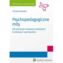 Wolters Kluwer Psychopedagogiczne mity - Tomasz Garstka - Poradniki psychologiczne - miniaturka - grafika 1