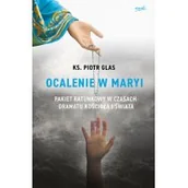 Religia i religioznawstwo - Ocalenie W Maryi Pakiet Ratunkowy W Czasach Dramatu Kościoła I Świata Piotr Glas - miniaturka - grafika 1
