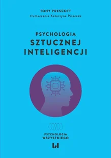 Psychologia sztucznej inteligencji - Prescott Tony - książka - Podręczniki dla szkół wyższych - miniaturka - grafika 1