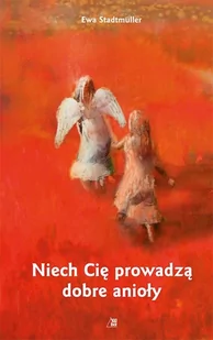 Wydawnictwo Diecezjalne Sandomierz Ewa Stadtmüller Niech Cię prowadzą dobre anioły - Religia i religioznawstwo - miniaturka - grafika 2