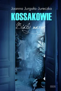 Joanna Jurgała-Jureczka Kossakowie Biały mazur - Proza obcojęzyczna - miniaturka - grafika 1