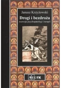 Drogi i bezdroża rozwoju psychopatologii i terapii - Janusz Krzyżowski - Psychologia - miniaturka - grafika 3