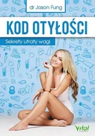 Zdrowie - poradniki - Kod otyłości. Sekrety utraty wagi - JASON FUNG - miniaturka - grafika 1