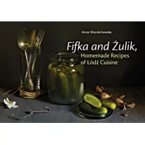 Fifka and Żulik, Homemade Recipes of Łódź Cuisine Regio