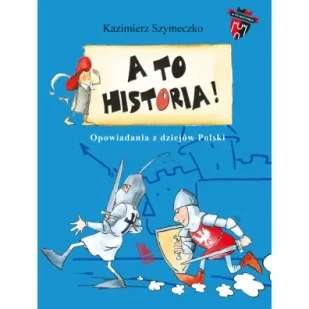 A to historia. Opowiadania z dziejów Polski - Książki edukacyjne - miniaturka - grafika 1