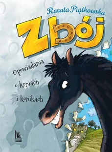LITERATURA Zbój. Opowiadania o koniach i konikach - Renata Piątkowska, Mikołaj Kamler - Literatura przygodowa - miniaturka - grafika 2