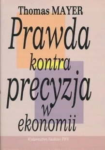 Prawda kontra precyzja w ekonomii - Ekonomia - miniaturka - grafika 1