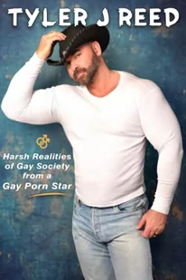 Tyler J Reed: Harsh Realities of Gay Society from a Gay Porn Star - Pamiętniki, dzienniki, listy - miniaturka - grafika 1