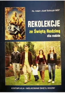 Rekolekcje ze świętą rodziną dla rodzin - Religia i religioznawstwo - miniaturka - grafika 1