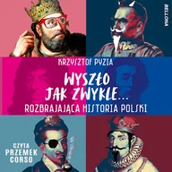 Audiobooki - historia - Wyszło jak zwykle... Rozbrajająca historia Polski Krzysztof Pyzia - miniaturka - grafika 1