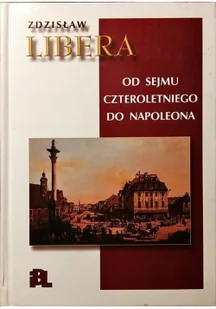 Instytut Badań Literackich PAN Od Sejmu Czteroletniego do Napoleona Zdzisław Libera - Historia Polski - miniaturka - grafika 2