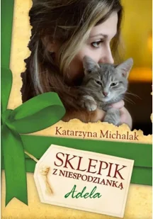 Nasza Księgarnia Sklepik z niespodzianką. Adela - Katarzyna Michalak - Literatura przygodowa - miniaturka - grafika 2