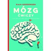 Poradniki psychologiczne - Kaja Nordengen Mózg ćwiczy czyli jak utrzymać umysł w dobrej formie - miniaturka - grafika 1