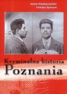 Kryminalna Historia Poznania - Książki regionalne - miniaturka - grafika 1