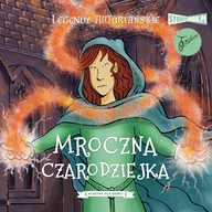 Audiobooki dla dzieci i młodzieży - Legendy arturiańskie. Tom 2. Mroczna czarodziejka Autor nieznany - miniaturka - grafika 1