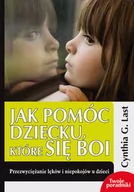 Poradniki dla rodziców - eSPe Jak pomóc dziecku, które się boi - Last Cynthia G. - miniaturka - grafika 1