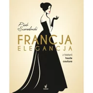 Książki o kulturze i sztuce - Dolnośląskie Francja elegancja - Z historii Haute Couture - PIOTR SZARADOWSKI - miniaturka - grafika 1