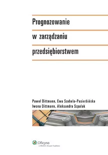 Wolters Kluwer Prognozowanie w zarządzaniu przedsiębiorstwem - Paweł Dittmann - Zarządzanie - miniaturka - grafika 1