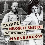 Audiobooki - romanse - Taniec miłości i śmierci na dworze Habsburgów - miniaturka - grafika 1