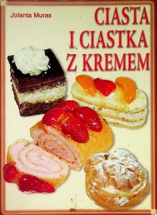 Ciasta i ciastka z kremem Jolanta Muras - Ciasta, desery, wypieki - miniaturka - grafika 1
