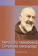 Religia i religioznawstwo - Heroiczny Naśladowca Chrystusa Cierpiącego - miniaturka - grafika 1