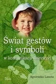 Pedagogika i dydaktyka - Świat gestów i symboli w komunikacji dziecięcej - Agnieszka Lasota - miniaturka - grafika 1