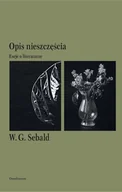 Publicystyka - Opis Nieszczęścia Eseje O Literaturze W.g Sebald - miniaturka - grafika 1