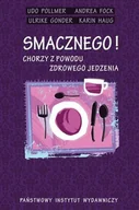 Diety, zdrowe żywienie - Smacznego. Chorzy z Powodu Zdrowego Jedzenia - miniaturka - grafika 1
