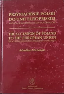Polityka i politologia - Przystąpienie Polski do Unii Europejskiej negocjacje akcesyjne zestaw dokumentów - miniaturka - grafika 1