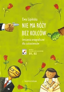 Nie ma róży bez kolców Ćwiczenia ortograficzne dla cudzoziemców (B1, B2) - Podręczniki dla gimnazjum - miniaturka - grafika 1
