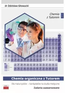 Chemia - Głowacki Zdzisław Chemia organiczna z Tutorem dla maturzystów - kandydatów na studia medyczne Zadania zaawansowane - miniaturka - grafika 1