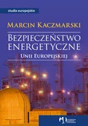 Podręczniki dla szkół wyższych - Bezpieczeństwo Energetyczne Unii Europejskiej - miniaturka - grafika 1