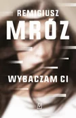 Kryminały - Wybaczam ci - Remigiusz Mróz - ebook - miniaturka - grafika 1