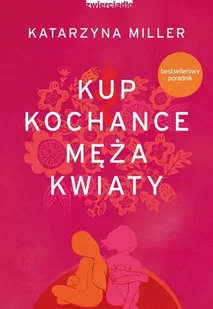 Kup kochance męża kwiaty Katarzyna Miller - Poradniki hobbystyczne - miniaturka - grafika 2